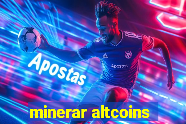 minerar altcoins